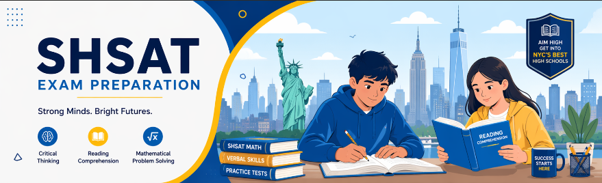 Complete Guide to the SHSAT Exam: Preparation Tips, Structure, and Success Strategies