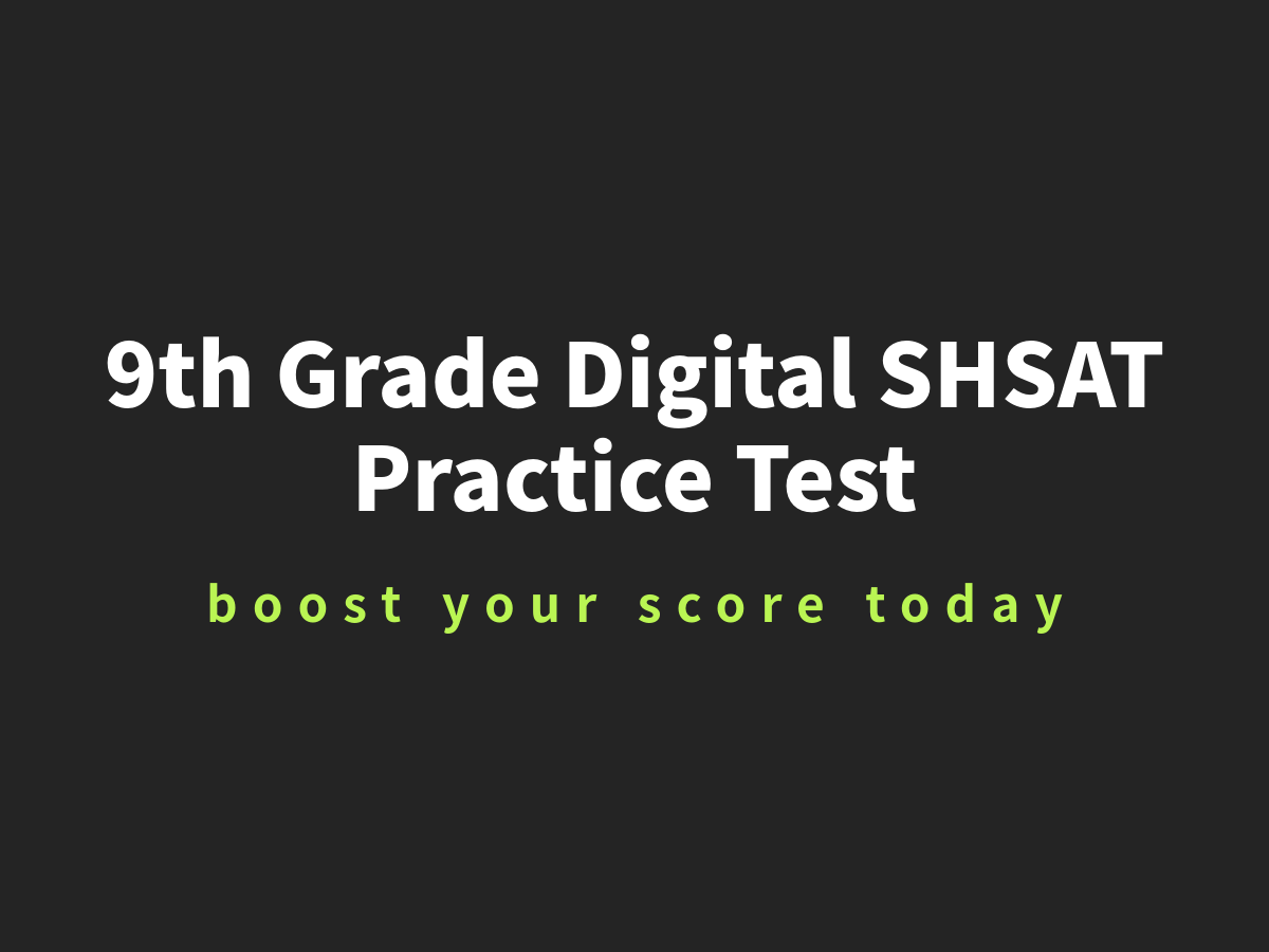 Digital SHSAT Practice Test- Grade 9
